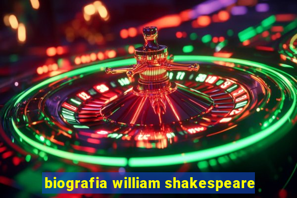 biografia william shakespeare